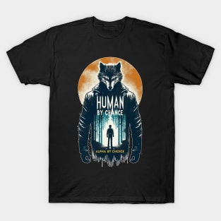 Human By Chance Alpha By Choice Cool Werewolf T-Shirt